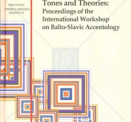 Tones and Theories: Proceedings of the International Workshop on Balto-Slavic Accentology