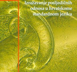 Izražavanje posljedičnih odnosa u hrvatskome standardnom jeziku